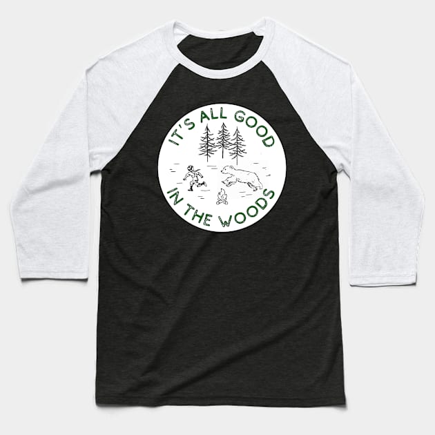 It's All Good in the Woods Baseball T-Shirt by THINK. DESIGN. REPEAT.